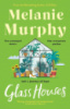 Glass Houses by Melanie Murphy