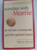 Tuesdays With Morrie by Mitch Albom
