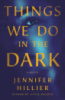 Things We Do in the Dark Jennifer Hillier
