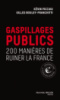 Gaspillages publics: 200 manières de ruiner la France - Kevin Picciau