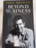 Beyond Business: An Inspirational Memoir from a Visionary Leader by John Browne
