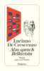 Also sprach Bellavista. Neapel, Liebe und Freiheit von Luciano De Crescenzo