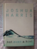 Not Even a Hint: Guarding Your Heart Against Lust Joshua Harris
