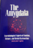 The Amygdala: Neurobiological Aspects of Emotion, Memory, and Mental Dysfunction by John P. Aggleton (Editor
