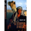 Le scorpion d'orient de Frey Philippe