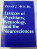 Lexicon of Psychiatry, Neurology, and the Neurosciences by Frank J. Ayd