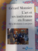 L'art et ses institutions en France de la Révolution à nos jours de Monnier, Gérard