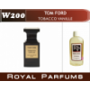 «Tobacco Vanille» от Tom Ford. Духи на разлив Royal Parfums 100 мл
