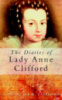 The Diaries of Lady Anne Clifford by D J H Clifford