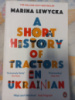 A Short History of Tractors in Ukrainian by Marina Lewycka