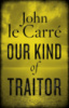 Our Kind of Traitor by John le Carré