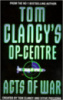 Tom Clancy's Op-Center: Acts of War by Jeff Rovin