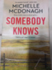 Somebody Knows by Michelle McDonagh