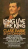 Long Live The King: A Biography of Clark Gable by Lyn Tornabene