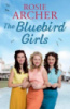 The Bluebird Girls by Rosie Archer