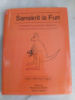Sanskrit is Fun (Part I-III): A Sanskrit Course book for Beginners by Elena Jessup, Warwick Jessu