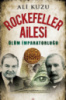 Rockefeller Ailesi & Ölüm İmparatorluğu - Ali Kuzu