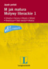 Język polski. M jak matura. Motywy literackie 1-2 Katarzyna Sawinda-Dziadecka, Barbara Sędziak