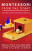Montessori from the Start: The Child at Home, from Birth to Age Three by Paula Polk Lillard , Lynn Lillard Jes