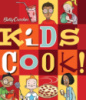Betty Crocker Kids Cook! by Betty Crocker