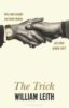 The Trick: Why Some People Can Make Money and Other People Can't by by William Leith