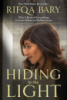 Hiding in the Light: Why I Risked Everything to Leave Islam and Follow Jesus by Rifqa Bary