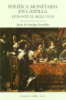 Política monetaria en Castilla durante el siglo XVII - Santiago Fernández, Javier de