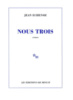 Nous trois de Jean Echenoz