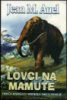 Lovci na mamute - Jean M. Auel