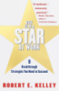 How to Be a Star at Work: 9 Breakthrough Strategies You Need to Succeed by Robert E. Kelley