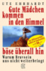 Gute Mädchen kommen in den Himmel, böse überall hin von Ute Ehrhardt