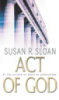 Act of God by Susan R. Sloan