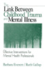 The Link Between Childhood Trauma and Mental Illness by Barbara Everett, Ruth Gallop.