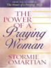 The Power of a Praying Woman by Stormie Omartian
