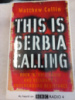 This Is Serbia Calling by Matthew Collin