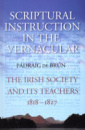 Scriptural Instruction in the Vernacular: The Irish Society and Its Teachers, 1818-1827 Pádraig de Brún