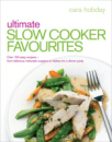 Ultimate Slow Cooker Favourites: Over 100 easy and delicious recipes by Cara Hobday