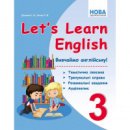НУШ Let's Learn English Вивчаймо англійську! 3 клас. Тематична лексика, тренувальні вправи, розвивальні завдання