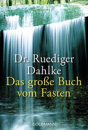 Das große Buch vom Fasten von Ruediger Dahlke