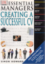 ESSENTIAL MANAGERS CREATING A SUCCESSFUL C V. by Howard, Simon.
