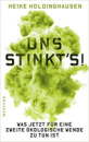 Uns stinkt's!: Was jetzt für eine zweite ökologische Wende zu tun ist von Heike Holdinghausen