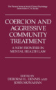 Coercion and Aggressive Community Treatment by Deborah L. Dennis (Editor), John Monahan (Editor)