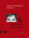 K, histoires de crabe - Marie-Dominique Arrighi
