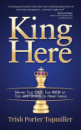 King Here by Trish Porter Topmiller