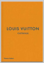 Книга «Louis Vuitton Catwalk. The Complete Fashion Collections» Jo Ellison