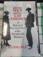 Sylvia Beach and the Lost Generation: A History of Literary Paris in the Twenties and Thirties by Noel Riley Fitch