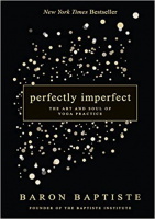 Perfectly Imperfect: The Art and Soul of Yoga Practice by Baron Baptiste