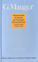Grammaire pratique du framcais d'aujourd'hui - G. Mauger