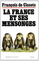 La France et ses mensonges - Closets, François