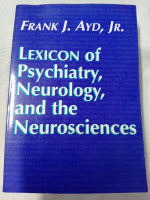 Lexicon of Psychiatry, Neurology, and the Neurosciences by Frank J. Ayd